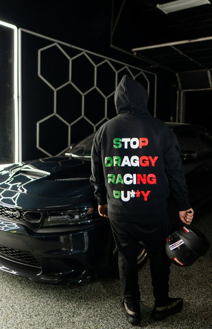 “STOP DRAGGY RACING” HOODIE